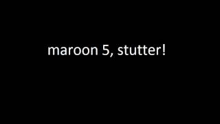Video thumbnail of "Maroon 5 - Stutter Live Lyrics!"