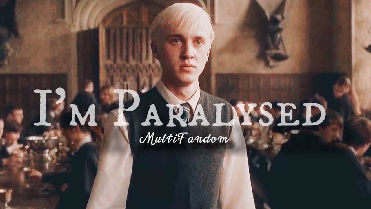 Sad MultiFandom | I’m Paralysed