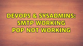 DevOps & SysAdmins: SMTP working POP not working (3 Solutions!!)