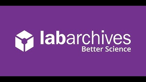 LabArchives Tutorial Series Introduction