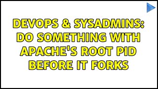 Celebrity DevOps & SysAdmins: Do something with Apache's root PID before it forks Wealth