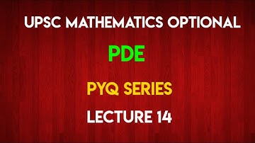 Partial Differential Equations | PDE |- Lecture 14 |Problems  | CSIR NET | IIT-JAM I M.Sc. | UPSC