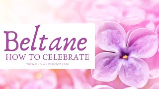 How to Celebrate Beltane as a Witch | Beltane 2024