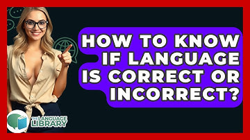 How To Know If Language Is Correct Or Incorrect? - The Language Library