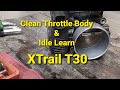 Clean Throttle Body Nissan Xtrail T30