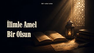 İlimle Amel Bir Olsun İlahi Ezkar Notları