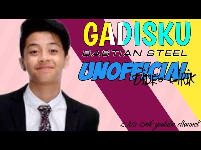 GADISKU - BASTIAN STEEL || UNOFFICIAL LYRICS VIDEO class=