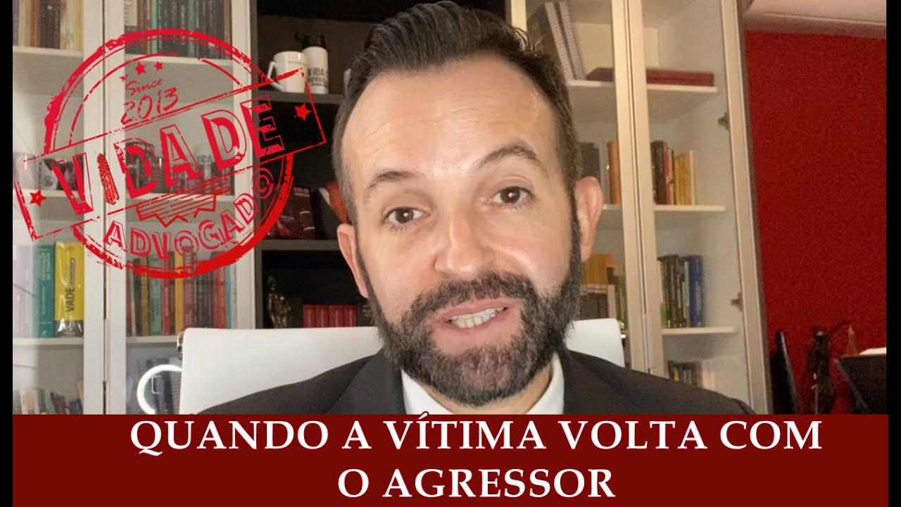 QUANDO A VÍTIMA VOLTA COM O AGRESSOR