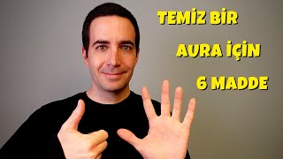 Temiz Bir Aura İçin 6 Madde - Aura Hijyeni İçin Olmazsa Olmazlar |Çekim Yasası & Enerji - Efe Kıncal