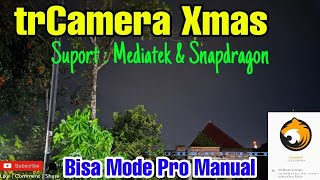 GCAM trCamera Xmas Based Nikita Suport Mediatek & Snapdragon Bisa Mode Pro Manual