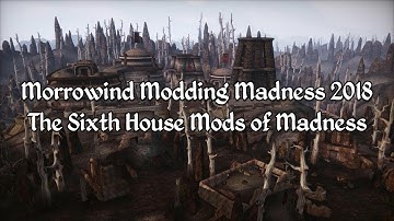Morrowind Modding Showcases - Sixth House Mods 2018