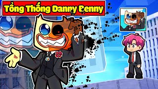 SẼ RA SAO NẾU DANNY BENNY LÀ TỔNG THỐNG THAY THẾ HIHA TRONG MINECRAFT*HIHA TỔNG THỐNG 😲💥