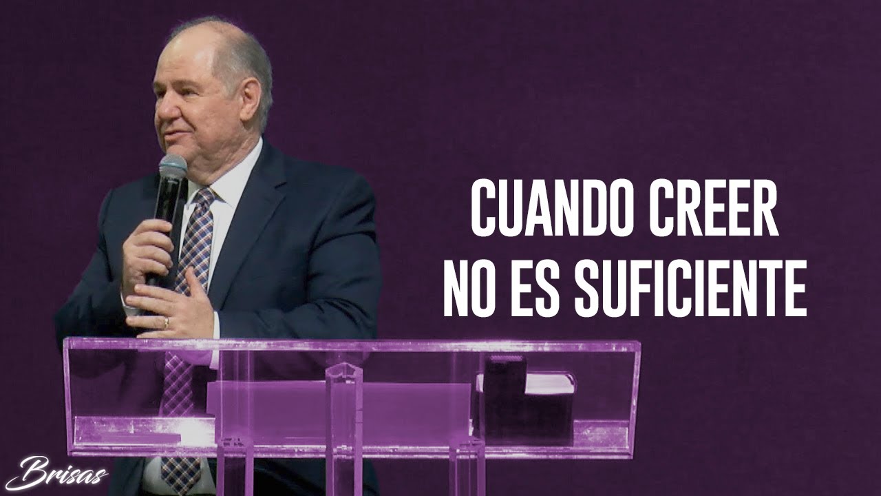 Cuando Creer No Es Suficiente - Pastor Sergio Chapa
