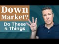4 steps to take in a down market