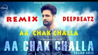 Aa chak challa remix by sajjan adeeb ...