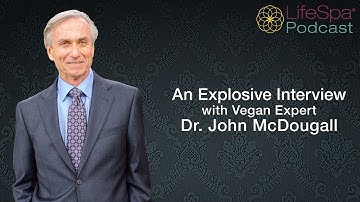An Explosive Interview with Vegan Expert Dr. John McDougall  | John Douillard