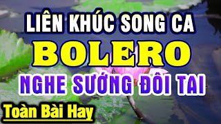 Lk Nhạc Trữ Tình Bolero Hay Nhất Hiện Nay - Liên Khúc Song Ca Nhạc Vàng Xưa Vượt Thời Gian