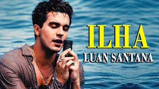 Luan Santana - ILHA (Clipe Oficial) / Melhor música /As Mais Tocadas