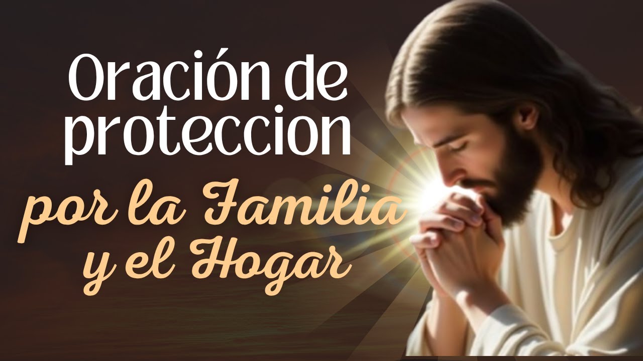 ORACION por la Familia y el Hogar | Habla con DIOS - YouTube