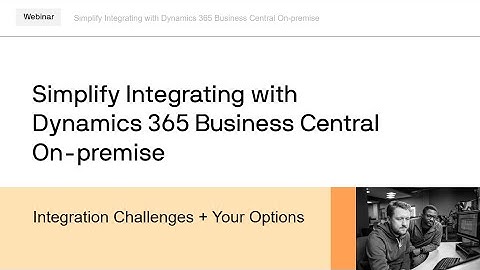 D365 Business Central On-Premise Integration Challenges and Your Integration Options