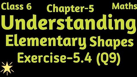 Q-9 Exercise 5.4 ll Ch-5 Understanding Elementary Shapes, Class 6 Maths NCERT ll