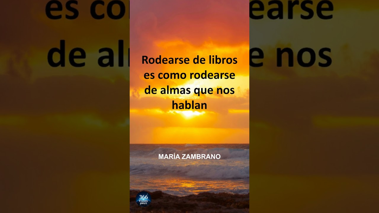 MARÍA ZAMBRANO: Rodearte de libros te conecta con voces que inspiran