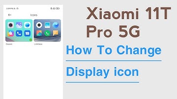 Xiaomi 11T Pro 5G How To Change Display icons