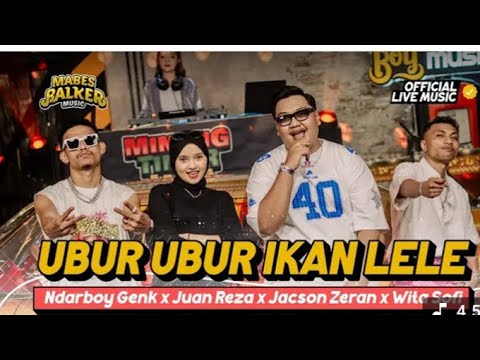 UBUR-UBUR IKAN LELE - Ndarboy Genk x Juan Reza x Jacson Zeran x Wita Sofi