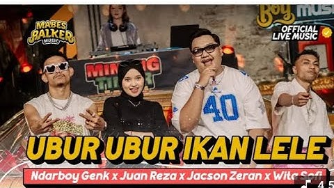 UBUR-UBUR IKAN LELE - Ndarboy Genk x Juan Reza x Jacson Zeran x Wita Sofi