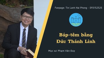 Báp-têm bằng Đức Thánh Linh và bước đi trong quyền phép ( Ngày 09/6/2019) | Abraham Pham