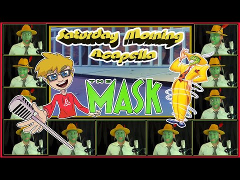 The Mask: Animated Series Theme (REUPLOAD) - Saturday Morning Acapella