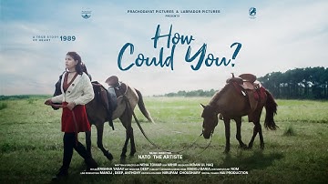 How Could You-Music Video| Neha Tomar  Director | Nato The Artiste | PRACHODAYAT  PICTURES  |