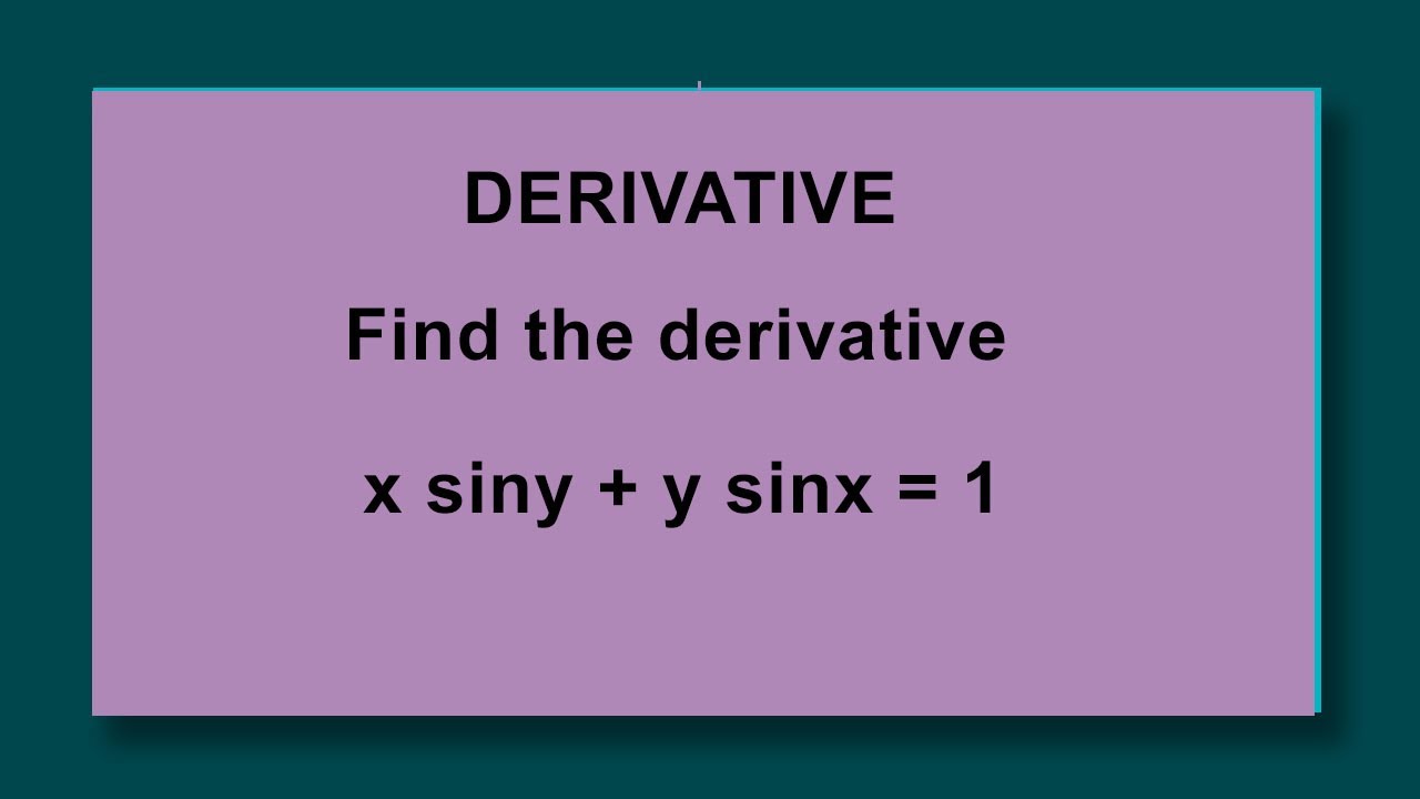 Find the derivative of xsiny + ysinx = 1 - YouTube
