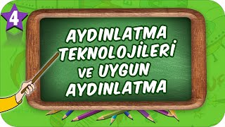 4. Sınıf Fen: Aydınlatma Teknolojileri ve Uygun Aydınlatma #2022