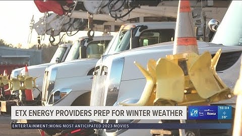 East Texas energy providers prepare for winter weather