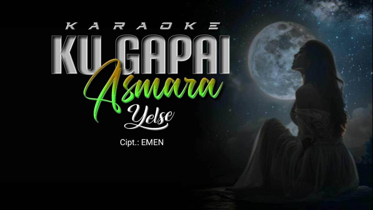 KARAOKE Ku Gapai Asmara - YELSE (Original Music)