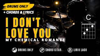 My Chemical Romance - I Don't Love You (Drums Only   Chords & Lyrics)