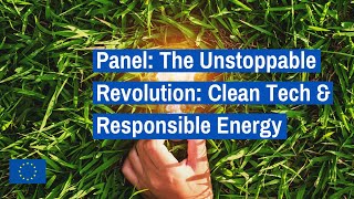 Panel 2:  The Unstoppable Revolution: Clean Tech and Responsible Energy