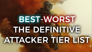 The DEFINITIVE Attacker Tier List for Rainbow Six Siege (1400 Hours of Experience)