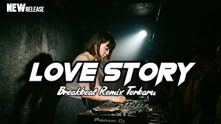 DJ LOVE STORY BREAKBEAT REMIX TERBARU 2026 - DJ BREAKBEAT FULL BASS 2026