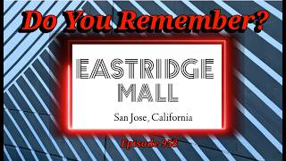 Do You Remember The Eastridge Mall in San Jose California?