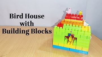 Building Blocks for Kids / Bird House / Blocks Toys / Blocks Making / Blocks Toys Video