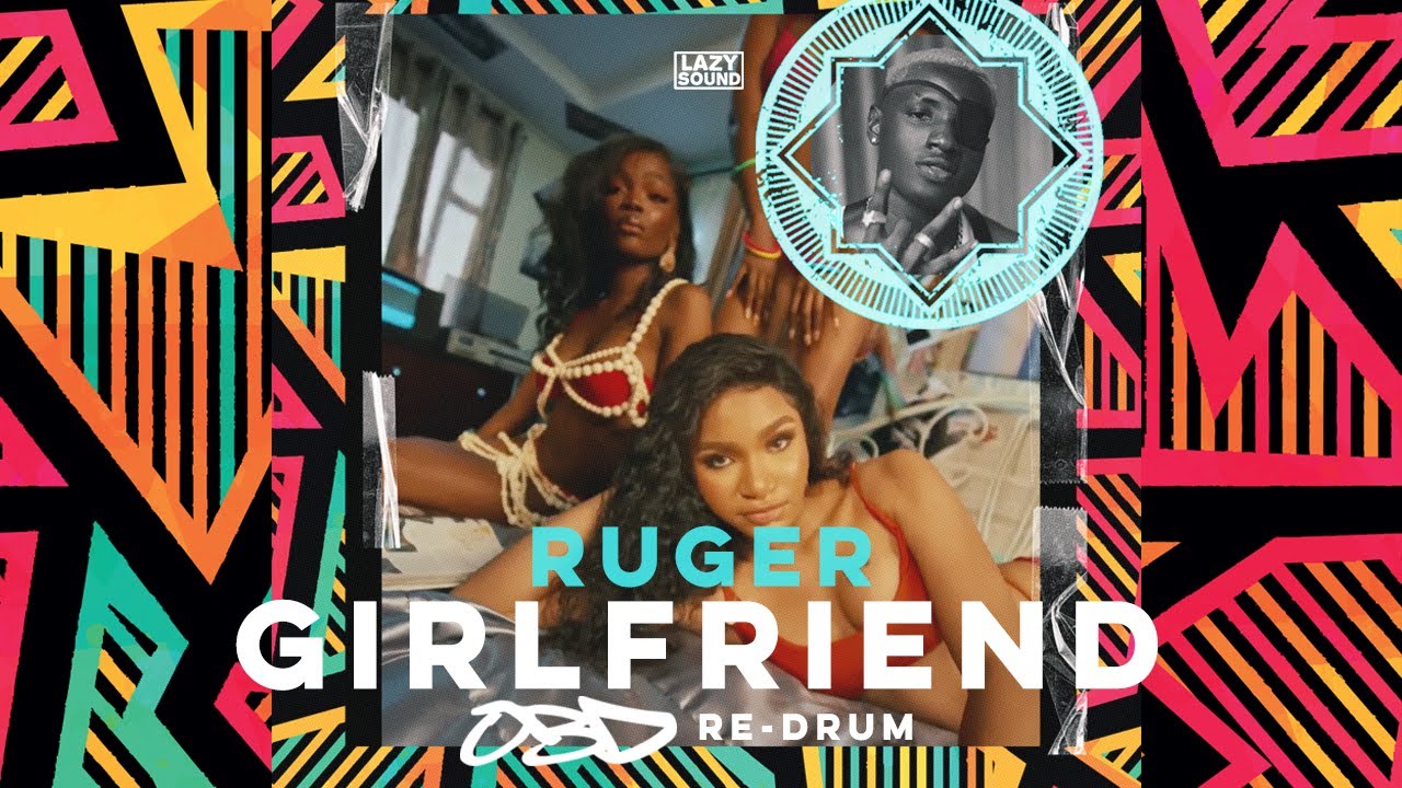 RUGER GIRLFRIEND (OBD RE-DRUM) AFROBEATS 2022