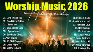 Top Christian Songs - Lord I Need You, Praise And Worship Songs Collection, Worship Music 2026