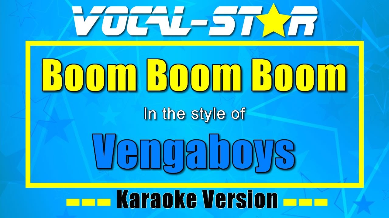 Vengaboys - Boom Boom Boom | Vocal Star Karaoke Version - Lyrics 4K