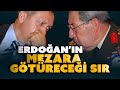 Erdoğan'ın mezara götüreceği sır