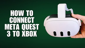 How to Connect Meta Quest 3 to Xbox: Easy Guide!