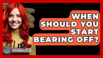 When Should You Start Bearing Off? - The Board Game Xpert