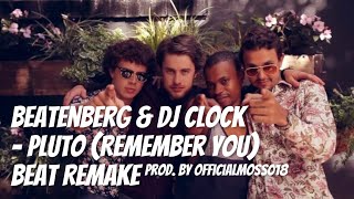 Beatenberg & DJ Clock - Pluto (Remember You) Remake 🎸 @OfficialMoss018 @the12tribescollective