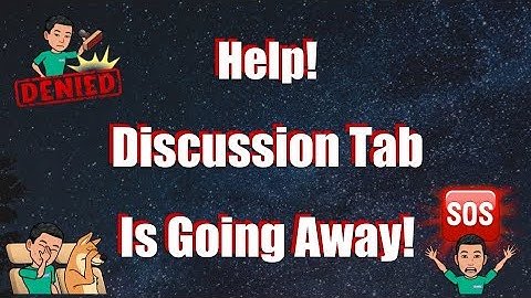 Help! Discussion Tab Is Going Away!